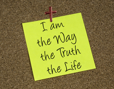 Jesus said, "I am the way, the truth and the life." John 14:6